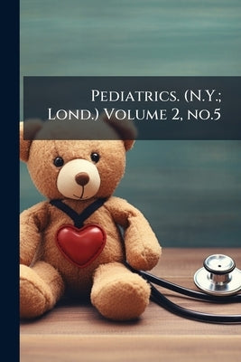 Pediatrics. (N.Y.; Lond.) Volume 2, no.5 by Anonymous