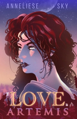 The Love of Artemis (Book 2: The Mythos of the Pantheon by Sky, Anneliese