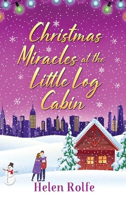 Christmas Miracles at the Little Log Cabin by Rolfe, Helen