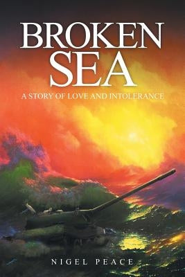 Broken Sea: A story of love and intolerance by Peace, Nigel
