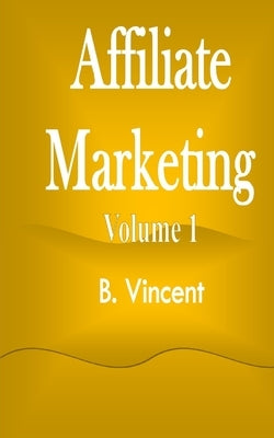 Affiliate Marketing by Vincent, B.