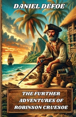 The Further Adventures Of Robinson Crusoe(Illustrated) by Defoe, Daniel