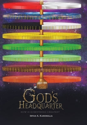 God's Headquarter: How Is Everything Created? by Karowalia, Irfan a.