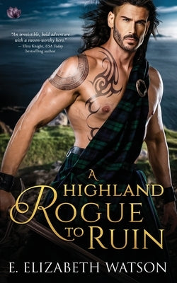 A Highland Rogue to Ruin by Watson, E. Elizabeth