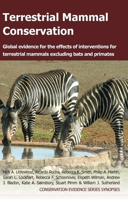 Terrestrial Mammal Conservation: Global Evidence for the Effects of Interventions for Terrestrial Mammals Excluding Bats and Primates by Littlewood, Nick A.