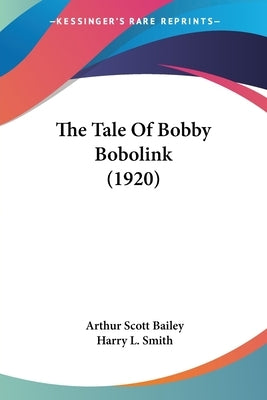 The Tale Of Bobby Bobolink (1920) by Bailey, Arthur Scott