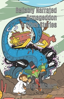 Reliably Narrated Armageddon and Other Stories by McNett, Brian