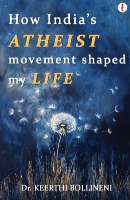 How India's Atheist Movement Shaped My Life by Bollineni, Keerthi