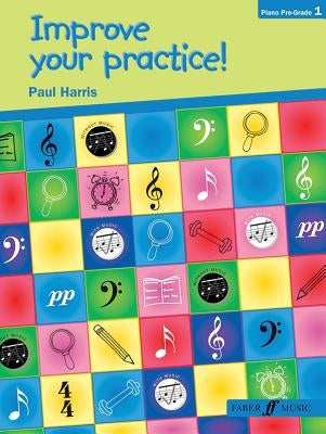 Improve Your Practice! Piano Pre-Grade 1 by Harris, Paul