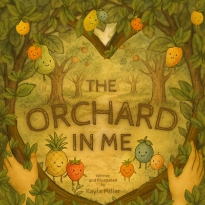 The Orchard in Me by Miller, Kayla