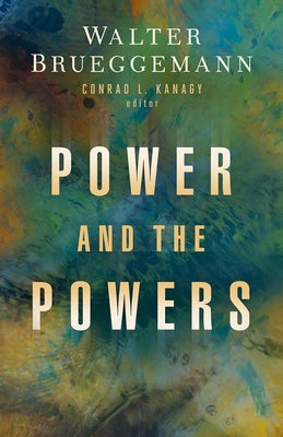 Power and the Powers by Brueggemann, Walter