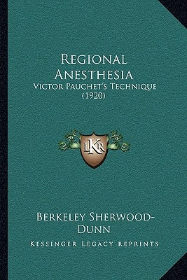 Regional Anesthesia: Victor Pauchet's Technique (1920) by Sherwood-Dunn, Berkeley