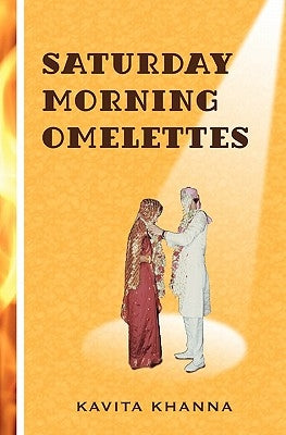 Saturday Morning Omelettes by Khanna, Kavita