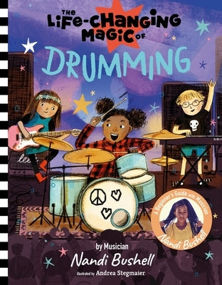 The Life-Changing Magic of Drumming: A Beginner's Guide by Musician Nandi Bushell by Bushell, Nandi