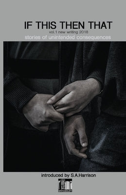 If This Then That: Stories of Unintended Consequences by Cadwallader, Gareth