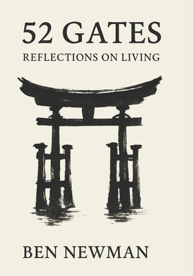 52 Gates: Reflections on Living by Newman, Ben