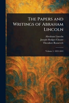 The Papers and Writings of Abraham Lincoln by Lincoln, Abraham