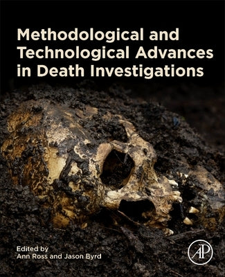 Methodological and Technological Advances in Death Investigations: Application and Case Studies by Ross, Ann H.