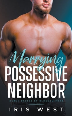 Marrying The Possessive Neighbor by Nascimento, Eunice
