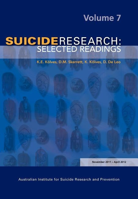 Suicide Research: Selected Readings Volume 7 by Kõlves, K. E.