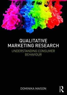 Qualitative Marketing Research: Understanding Consumer Behaviour by Maison, Dominika