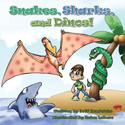 Snakes, Sharks, and Dinos! by Hendricks, Jeff