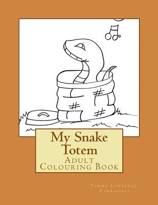 My Snake Totem: Adult Colouring Book by Lawrence-Cymbalisty, Tammy