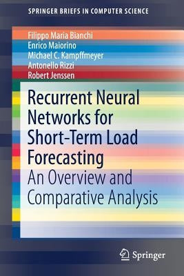 Recurrent Neural Networks for Short-Term Load Forecasting: An Overview and Comparative Analysis by Bianchi, Filippo Maria