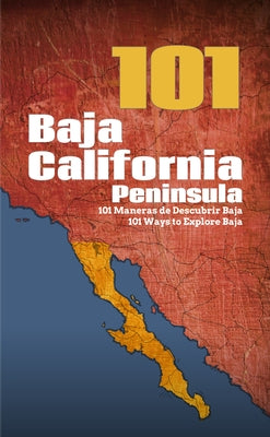 Baja California Peninsula 101: 101 Ways to Explore Baja by Félix, Reyna Jaime
