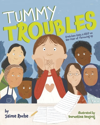 Tummy Troubles: Gretchen Gets a Grip on Her Fear of Throwing Up by Roche, Jaime