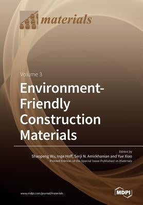 Environment-Friendly Construction Materials: Volume 3 by Wu, Shaopeng