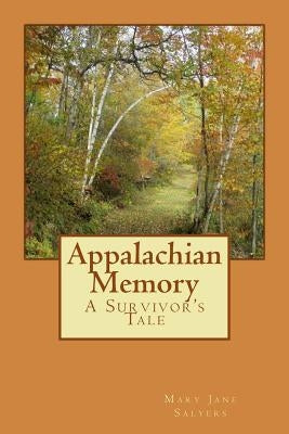Appalachian Memory: A Survivor's Tale by Salyers, Mary Jane