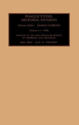 Phagocytosis: Microbial Invasion: Volume 6 by Gordon, S.