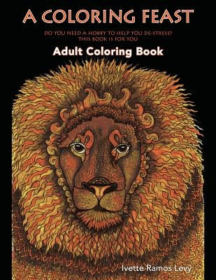 A Coloring Feast: Adult Coloring Book by Levy, Ivette Ramos