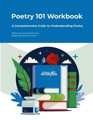 Poetry 101 Workbook: A Comprehensive Guide to Understanding Poetry by Santamaria, Joe