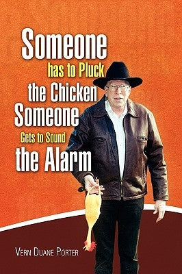 Someone Has to Pluck the Chicken / Someone Gets to Sound the Alarm by Porter, Vern Duane