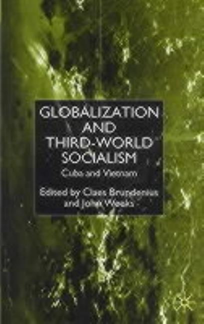 Globalization and Third-World Socialism: Cuba and Vietnam by Brundenius, C.