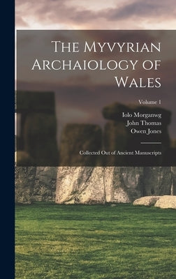 The Myvyrian Archaiology of Wales: Collected Out of Ancient Manuscripts; Volume 1 by Thomas, John