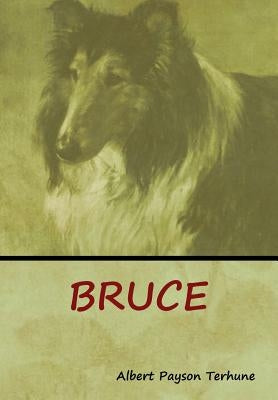 Bruce by Terhune, Albert Payson