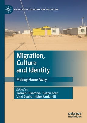 Migration, Culture and Identity: Making Home Away by Shamma, Yasmine