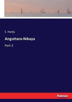 Anguttara-Nikaya: Part 3 by Hardy, E.