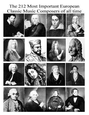 The 212 Most Important European Classic Music Composers Of All Time by Bahram, Arya