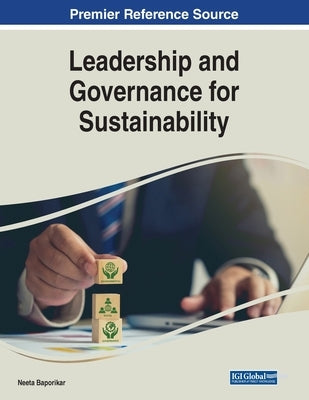Leadership and Governance for Sustainability by Baporikar, Neeta