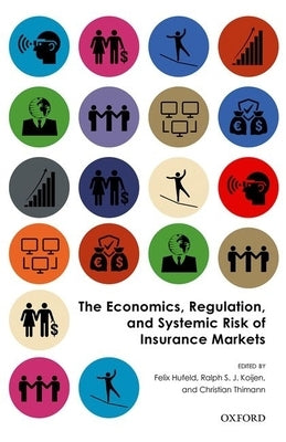 The Economics, Regulation, and Systemic Risk of Insurance Markets by Hufeld, Felix