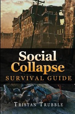 Social Collapse Survival Guide by Trubble, Tristan