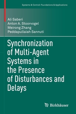 Synchronization of Multi-Agent Systems in the Presence of Disturbances and Delays by Saberi, Ali
