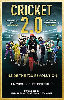 Cricket 2.0: Inside the T20 Revolution - Wisden Book of the Year 2020 by Wigmore, Tim