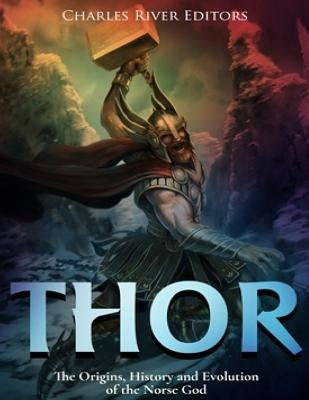Thor: The Origins, History and Evolution of the Norse God by Harasta, Jesse