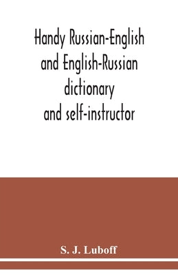 Handy Russian-English and English-Russian dictionary: and self-instructor by J. Luboff, S.