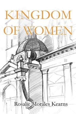 Kingdom of Women by Kearns, Rosalie Morales